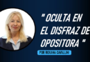 Roxana Cavallini: «Oculta en el disfraz de opositora»